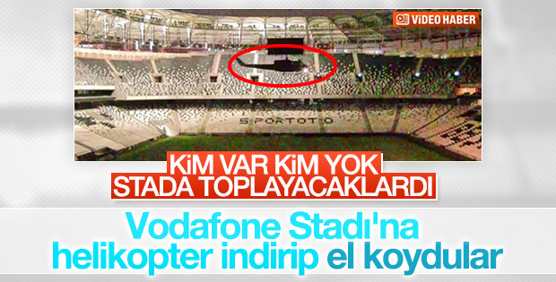 Darbeciler Beşiktaş'ın stadına helikopterle indiler